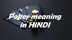 What Is Poker Game Meaning In hindi